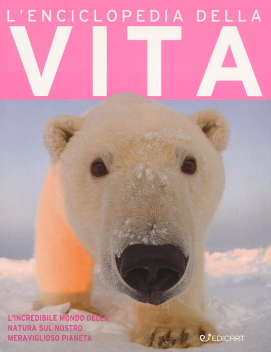 LaFeltrinelli L'enciclopedia della vita. Ediz. a colori