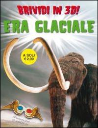 LaFeltrinelli L' era glaciale. Brividi 3D. Ediz. illustrata