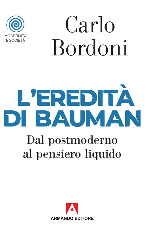 LaFeltrinelli L' eredità di Bauman. Dal postmoderno al pensiero liquido