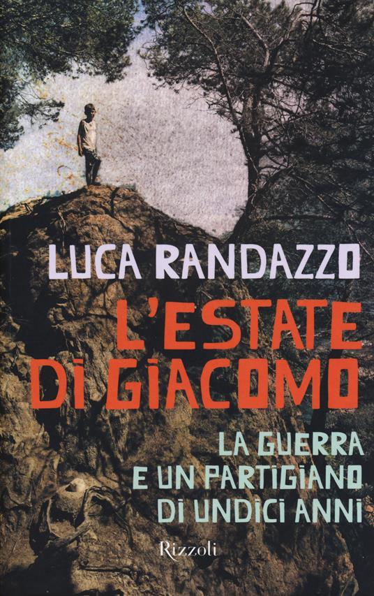 LaFeltrinelli L'estate di Giacomo. La guerra e un partigiano di undici anni
