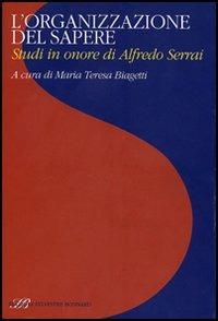 LaFeltrinelli L'organizzazione Del Sapere. Studi In Onore Di Alfredo Serrai