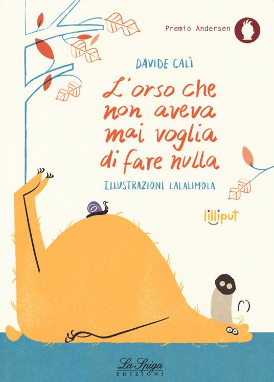 LaFeltrinelli L'orso che non aveva mai voglia di fare nulla. Ediz. a colori