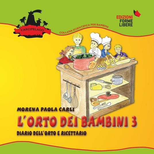 LaFeltrinelli L' orto dei bambini 3. Diario dell'orto e ricettario. Con gadget