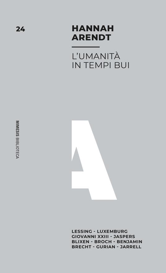 LaFeltrinelli L'umanità in tempi bui. Lessing Luxemburg Giovanni XXIII Jaspers Blixen Broch Benjamin Brecht Gurian Jarrell