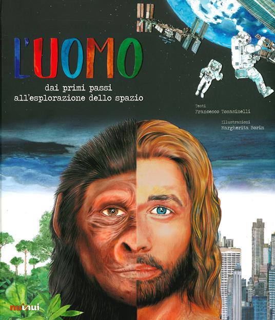 LaFeltrinelli L'uomo. Dai primi passi all'esplorazione dello spazio