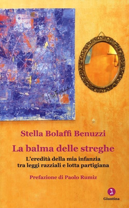 LaFeltrinelli La balma delle streghe. L'eredità della mia infanzia tra leggi razziali e lotta partigiana