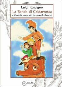 LaFeltrinelli La banda di Cadarrosta e il nobile cuore del sovrano dei boschi