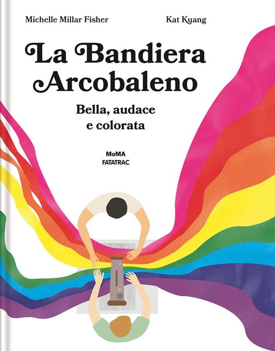 LaFeltrinelli La bandiera arcobaleno. Bella audace e colorata. Ediz. a colori