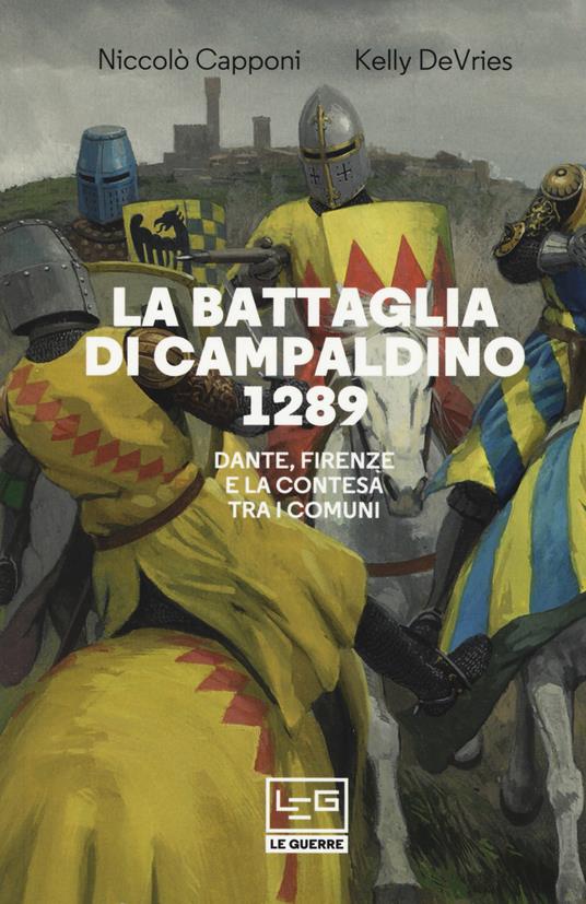LaFeltrinelli La battaglia di Campaldino 1289. Dante Firenze e la contesa tra i Comuni