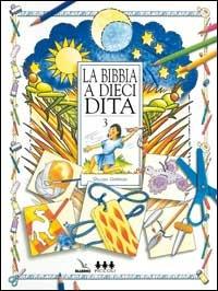LaFeltrinelli La Bibbia a dieci dita. Idee e attività sulle storie bibliche per ragazzi di 6-12 anni. Vol. 3