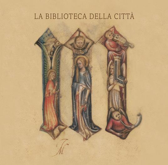 LaFeltrinelli La biblioteca della città. Storia e patrimonio della Biblioteca Civica Angelo Mai di Bergamo
