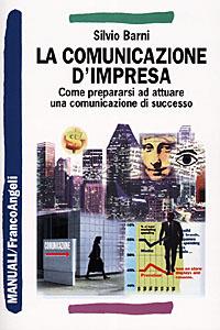 LaFeltrinelli La comunicazione d'impresa. Come prepararsi ad attuare una comunicazione di successo