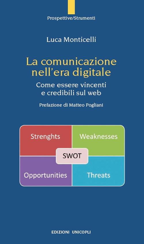 LaFeltrinelli La comunicazione nell'era digitale. Come essere vincenti e credibili sul web