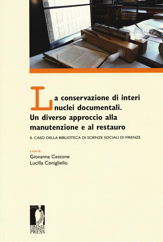 LaFeltrinelli La conservazione di interi nuclei documentali. Un diverso approccio alla conservazione e al restauro. Il caso della Biblioteca di scienze sociali di Firenze
