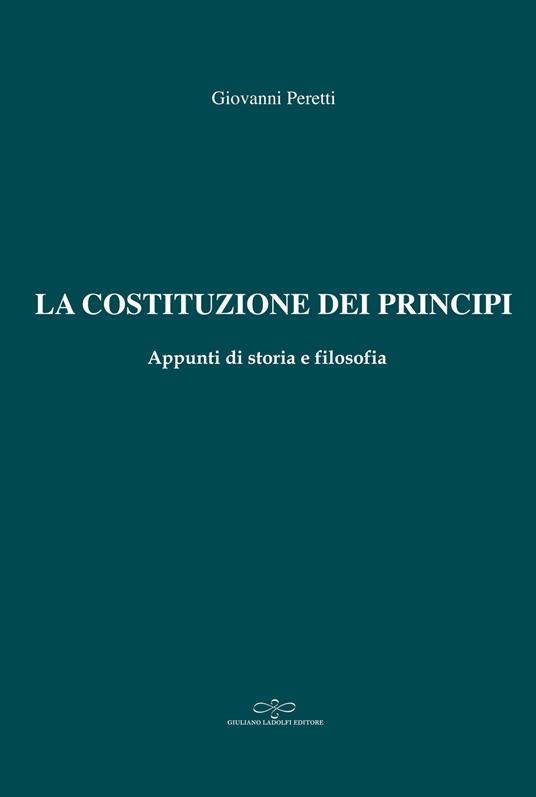 LaFeltrinelli La Costituzione dei principi. Appunti di storia e filosofia