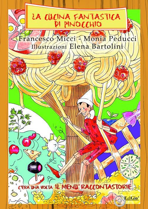 LaFeltrinelli La cucina fantastica di Pinocchio. C'era una volta il menù raccontastorie