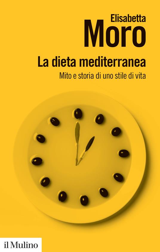 LaFeltrinelli La dieta mediterranea. Mito e storia di uno stile di vita