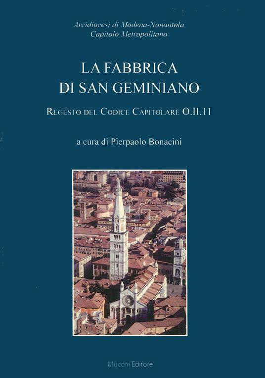 LaFeltrinelli La fabbrica di San Geminiano. Regesto del codice capitolare O.II.11