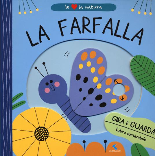 LaFeltrinelli La farfalla. Io amo la natura. Ediz. a colori