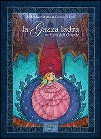 LaFeltrinelli La gazza ladra. Una fiaba dall'Oriente. Ediz. italiana e araba