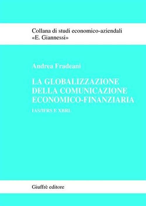 LaFeltrinelli La globalizzazione della comunicazione economico-finanziaria. IAS/IFRS e XBRL