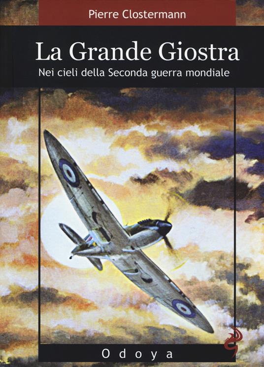 LaFeltrinelli La grande giostra. Nei cieli della seconda guerra mondiale