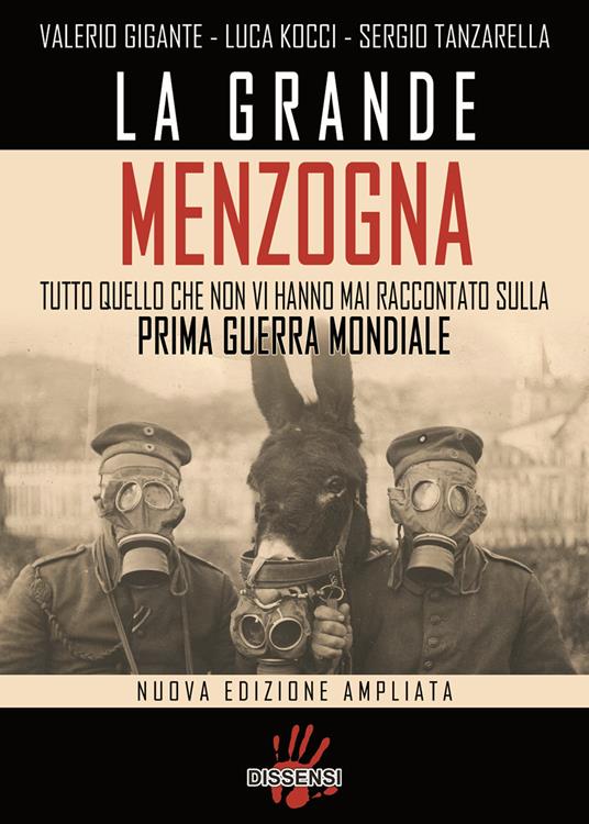 LaFeltrinelli La grande menzogna. Tutto quello che non vi hanno mai raccontato sulla prima guerra mondiale. Ediz. ampliata