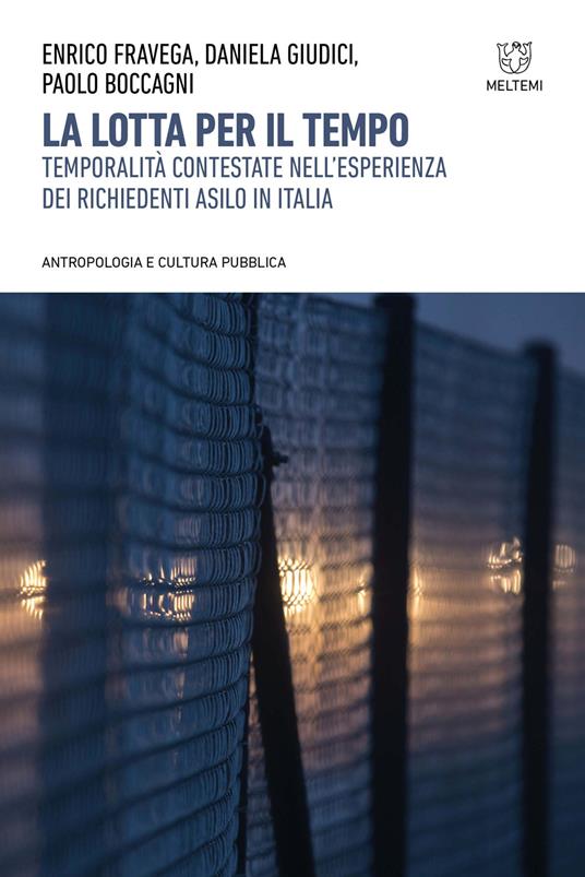 LaFeltrinelli La lotta per il tempo. Temporalità contestate nell'esperienza dei richiedenti asilo in Italia