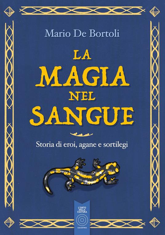 LaFeltrinelli La magia nel sangue. Storia di eroi agane e sortilegi