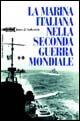 LaFeltrinelli La marina italiana nella seconda guerra mondiale