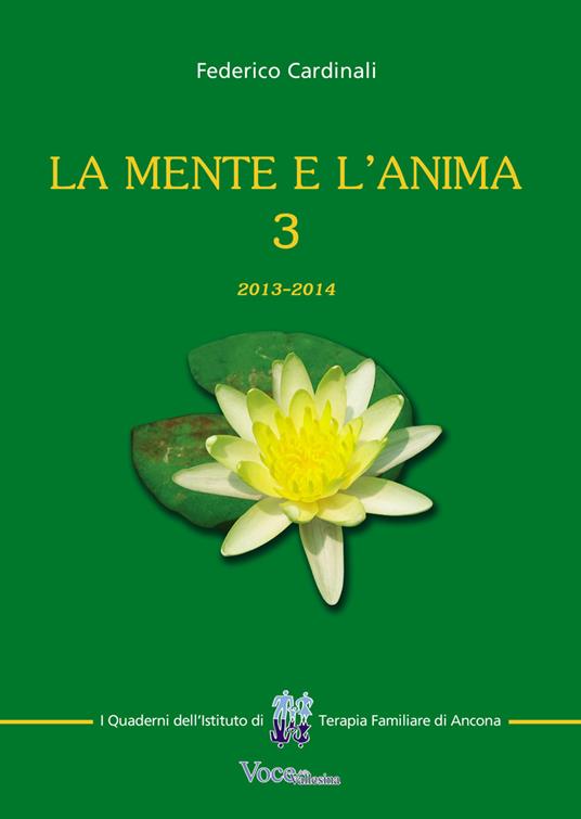 LaFeltrinelli La mente e l'anima. Tappe di un viaggio tra psicologia e spiritualità (2013-2014). Vol. 3