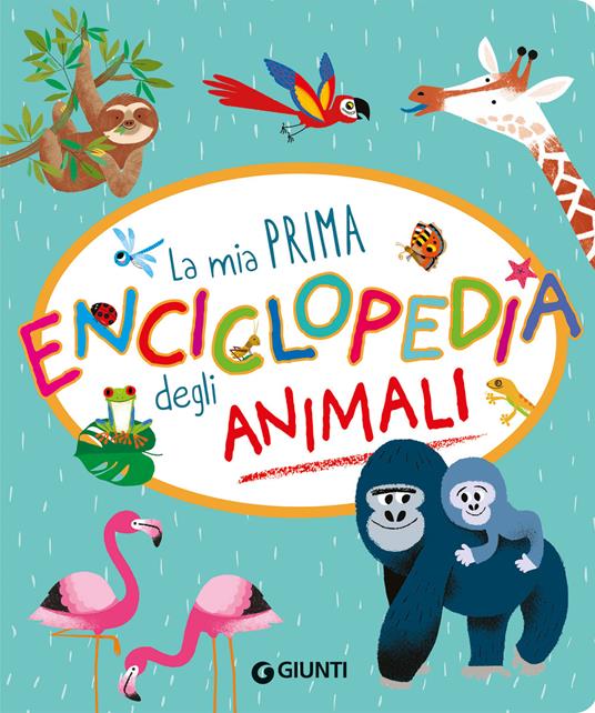 LaFeltrinelli La mia prima enciclopedia degli animali. Ediz. a colori