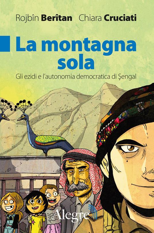 LaFeltrinelli La montagna sola. Gli ezidi e l'autonomia democratica di Sengal