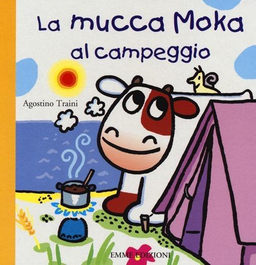 LaFeltrinelli La mucca Moka al campeggio. Ediz. illustrata