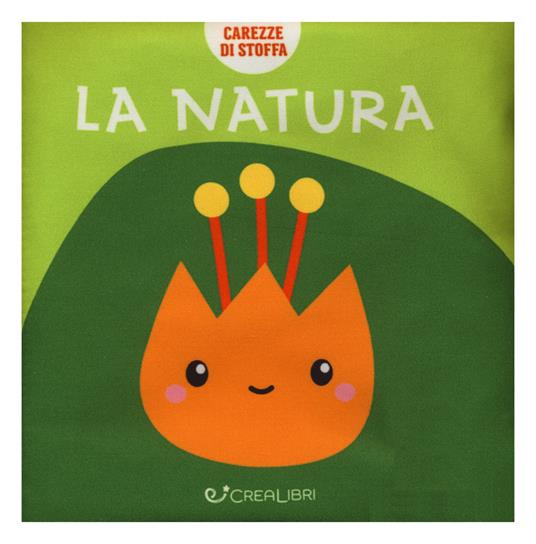 LaFeltrinelli La natura. Carezze di stoffa. Ediz. a colori