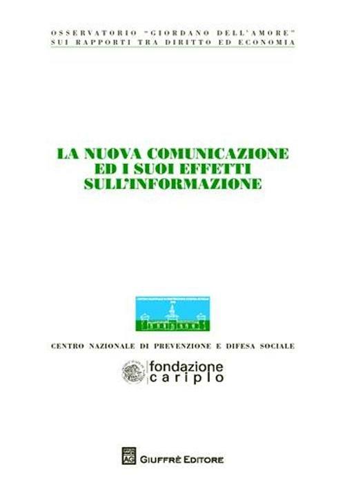 LaFeltrinelli La nuova comunicazione ed i suoi effetti sull'informazione. Atti del Congresso (Milano 22-23 settembre 2010)