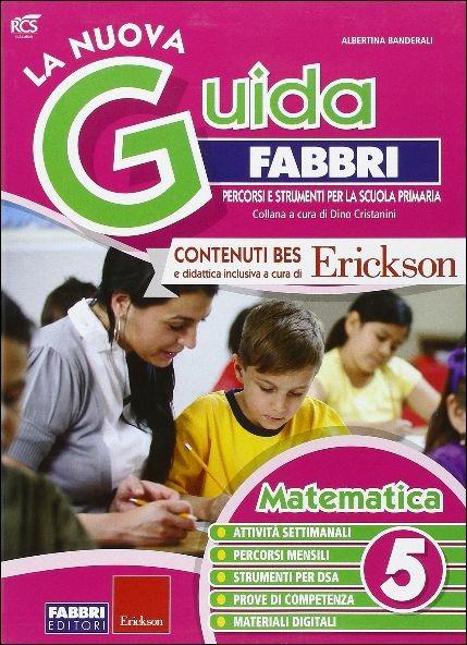 LaFeltrinelli La nuova guida Fabbri. Matematica. Guida per l'insegnante della 5ª classe elementare
