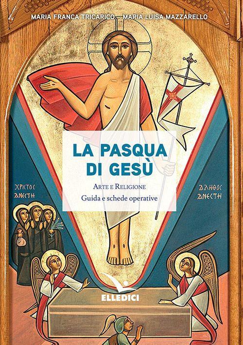 LaFeltrinelli La Pasqua di Gesù. Arte e religione. Guida e schede operative