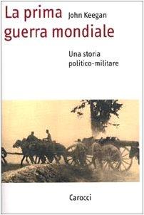 LaFeltrinelli La prima guerra mondiale. Una storia politico-militare