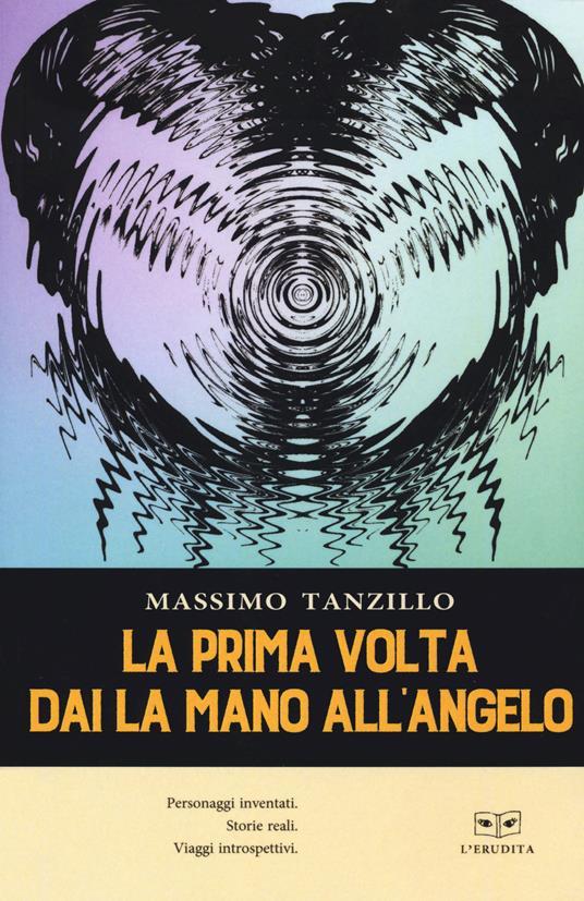 LaFeltrinelli La prima volta dai la mano all'angelo