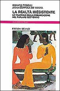 LaFeltrinelli La realtà inesistente. Le trappole della comunicazione nel parlare quotidiano