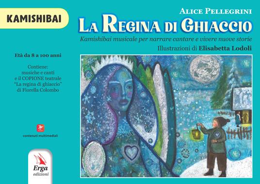 LaFeltrinelli La regina di ghiaccio. Kamishibai musicale per narrare cantare e vivere nuove storie. Kamishibai