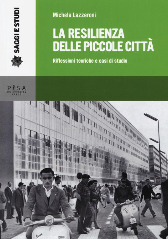 LaFeltrinelli La resilienza delle piccole città. Riflessioni teoriche e casi di studio