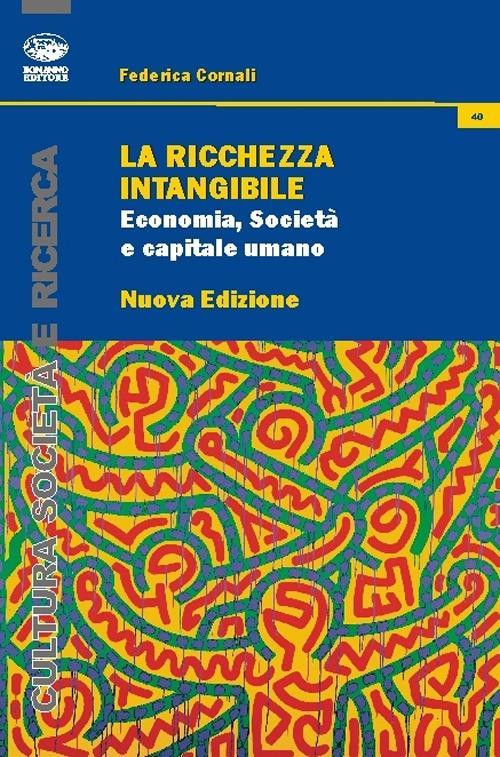 LaFeltrinelli La ricchezza intangibile. Economia società e capitale umano nell'Italia contemporanea