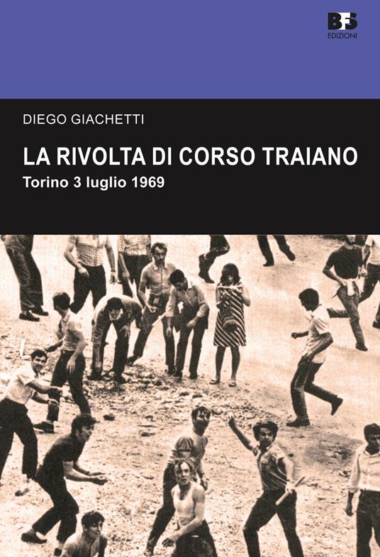 LaFeltrinelli La rivolta di Corso Traiano. Torino 3 luglio 1969