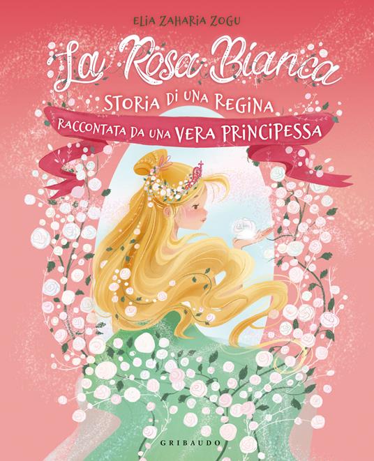 LaFeltrinelli La rosa bianca. Storia di una regina raccontata da una vera principessa. Ediz. illustrata