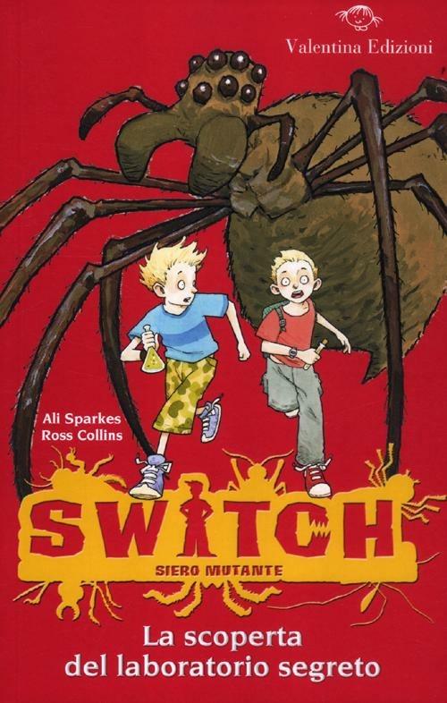 LaFeltrinelli La scoperta del laboratorio segreto. Switch. Siero mutante. Ediz. illustrata. Vol. 1
