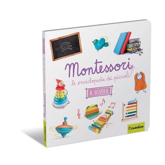 LaFeltrinelli La scuola. Montessori. Le enciclopedie dei piccoli. Ediz. a colori