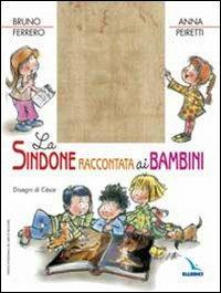 LaFeltrinelli La Sindone raccontata ai bambini. Ediz. illustrata