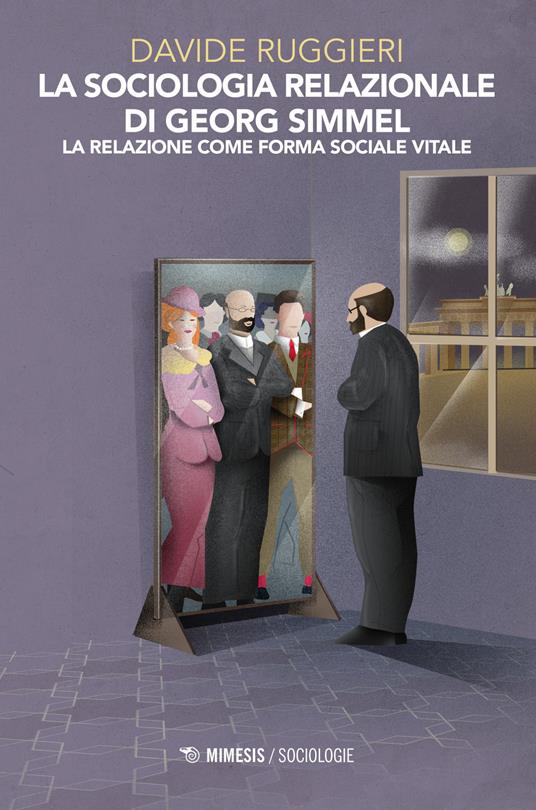 LaFeltrinelli La sociologia relazionale di Georg Simmel. La relazione come forma sociale vitale